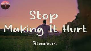 Bleachers  Stop Making This Hurt Lyric Video [upl. by Naugal]