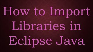 How to Import Libraries in Eclipse Java [upl. by Eilssel]