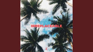 Irreplaceable [upl. by Kinsley]