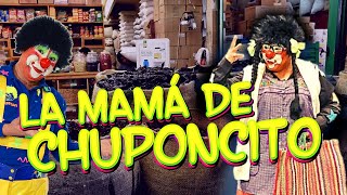 LA MAMAÌ DE CHUPONCITO  El Show de Chuponcito [upl. by Einttirb]