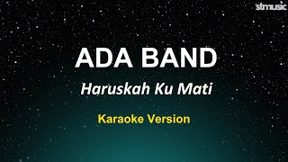 Haruskah Ku Mati  ADA Band Karaoke [upl. by Harlene]