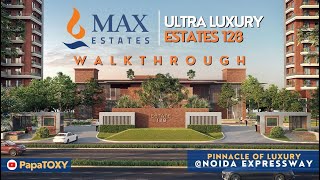 ESTATES 128 by MAX ESTATE Noida Expressway  Walkthrough  Ultra Luxury Homes in Noida  PapaTOXY [upl. by Gredel931]