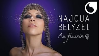 Najoua Belyzel  Au féminin [upl. by Anale]