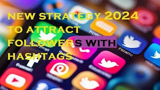 new strategy 2024 to attract followers with hashtags [upl. by Rior192]