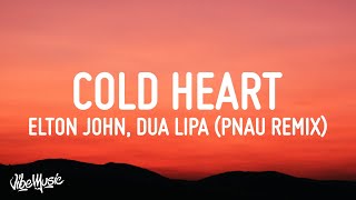 Elton John amp Dua Lipa  Cold Heart Lyrics PNAU Remix [upl. by Danczyk]