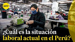 ¿Cuál es la situación del mercado laboral en el Perú [upl. by Loris]