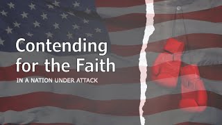 Contending for the Faith in a Nation Under Attack [upl. by Ennirroc]