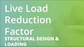 Live Load Reduction Factor  Structural Design amp Loading [upl. by Assirrec33]