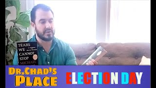 Election Day  Dr Chads Place [upl. by Sydelle]