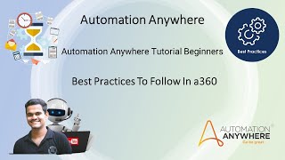 Automation Anywhere Tutorial  a360Tutorial For Beginners  Best practices to follow in a360 [upl. by Aneehsyt]