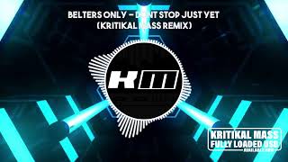 Belters Only  Dont Stop Just Yet Kritikal Mass Remix [upl. by Eph611]