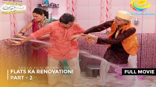 Flats Ka Renovation FULL MOVIE  PART 2 I Taarak Mehta Ka Ooltah Chashmah Ep 1762 to 1765 [upl. by Lanevuj765]