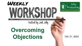 Weekly Workshop  Overcoming Objections  Oct 21 2024 [upl. by Anasor]