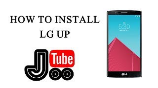 How to Install LG UP and Drivers [upl. by Korb]