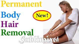 NEW Permanent Body Hair Removal Subliminal [upl. by Irolav]