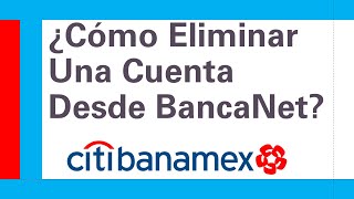 Banamex  ¿Cómo Eliminar Una Cuenta o Destinatario Desde Bancanet  Banca En Línea Citibanamex [upl. by Rayna]