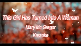 This Girl Has Turned Into A Woman  Karaoke Mary Mc Gregor [upl. by Akemahs390]