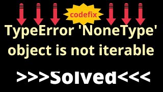 quotSolving the TypeError NoneType Object Is Not Iterable Errorquot [upl. by Inanuah]