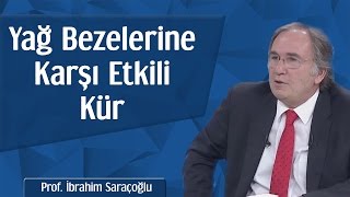 Yağ Bezelerine Karşı Etkili Kür  Prof İbrahim Saraçoğlu [upl. by Pail531]