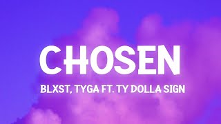 Blxst  Chosen ft Ty Dolla ign amp Tyga Lyrics girl you chosen  25 Min [upl. by Llednew]