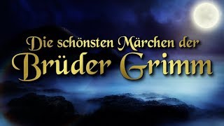 Die schönsten Märchen der Brüder Grimm für Kinder und Erwachsene Hörbuch deutsch [upl. by Bobker]