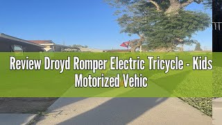 Review Droyd Romper Electric Tricycle  Kids Motorized Vehicles with Parental Speed Control Adjusta [upl. by Novej]