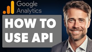 How to Use Google Analytics API Full 2024 Guide [upl. by Williams]