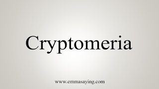 How To Say Cryptomeria [upl. by Ennair]