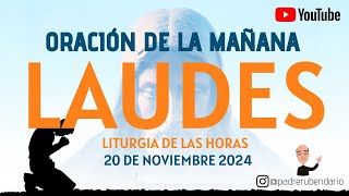 LAUDES DEL DÍA DE HOY MIÉRCOLES 20 DE NOVIEMBRE 2024 ORACIÓN DE LA MAÑANA [upl. by Uhile]