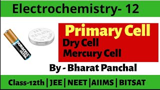 Electrochemistry 12  Primary Cell  Dry Cell amp Mercury Cell  Class12th  Bharat Panchal [upl. by Nappie235]