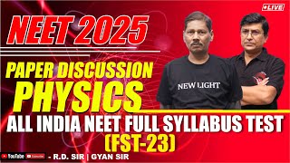 NEET 2025  PHYSICS PAPER DISCUSSION  All India FULL SYLLABUS TEST FST23  NEW LIGHT NEET [upl. by Robbin]