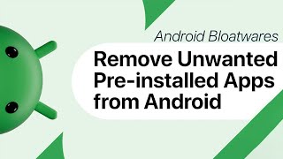 How to Remove Bloatware from Android  Remove Preinstalled Application [upl. by Cain]