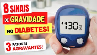 8 SINAIS de GRAVIDADE no DIABETES e 3 fatores AGRAVANTES [upl. by Zzahc377]