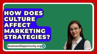 How Does Culture Affect Marketing Strategies  AssetsandOpportunityorg [upl. by Meirrak275]