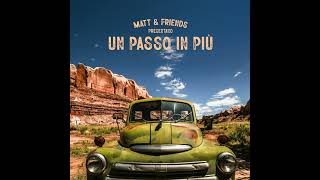 Un passo in più Dove ci porterà  Matt amp Friends Audio [upl. by Borer185]