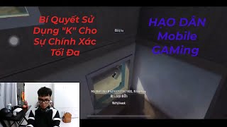 HẠO DÂN Mobile GAMing  Bí Quyết Sử Dụng quotKquot Cho Sự Chính Xác Tuyệt Đối [upl. by Alper]