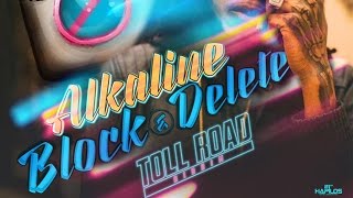 Alkaline  Block amp Delete Official Audio  Prod Chimney  Toll Road  21st Hapilos 2016 [upl. by Oiralih]