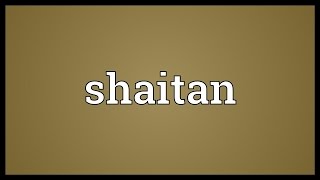 Shaitan Meaning [upl. by Lahcsap]