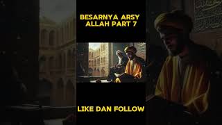 besarnya arsy allah part 7 [upl. by Matejka963]