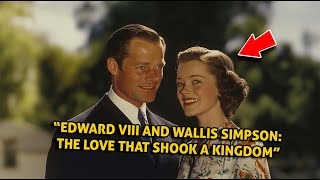 Edward VIII and Wallis Simpson The Love That Shook a Kingdom [upl. by Yniar330]