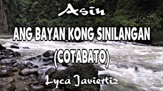 Ang Bayan Kong Sinilangan  Cotabato Lyrics  Asin  Lyca Javiertiz [upl. by Ekal]