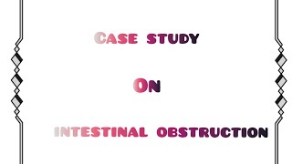 Case study on intestinal Obstruction  child health nursing   hindi me  आंत में रूकावट case study [upl. by Palermo123]