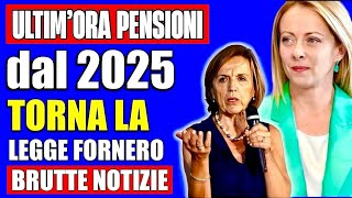 PENSIONI SHOCK 👉 quotRITORNAquot LA LEGGE FORNERO NEL 2025❗️ECCO COSA È EMERSO POCO FA 💸😳 [upl. by Khoury]