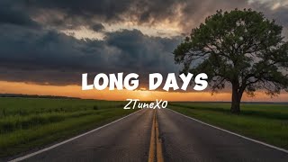 Long days  ZTuneX0 Original lyrics [upl. by Anoo]