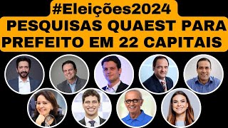 Pesquisas QUAEST para Prefeito em 22 Capitais eleiçoes2024 [upl. by Jaret391]