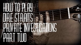 How to play Private Investigations by Dire Straits  Part Two  Guitar Lesson Tutorial [upl. by Ezalb]