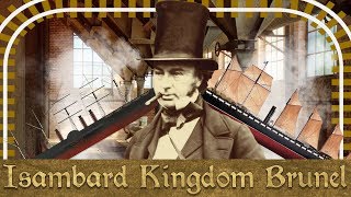 Industrial Revolutionary  The Life amp Times of Isambard Kingdom Brunel [upl. by Krawczyk]