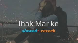 Jhak Maar Ke slowed amp reverb dreamstarvj [upl. by Saxet]