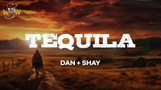 Dan  Shay  Tequila Lyrics [upl. by Nabla]