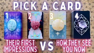 Their First Impressions of You👀 VS How They See You Now🤩 PICK A CARD🔮 Timeless Tarot Reading [upl. by Arratoon]